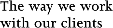 The way we work 
